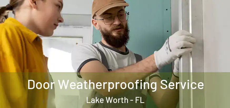 Door Weatherproofing Service Lake Worth - FL