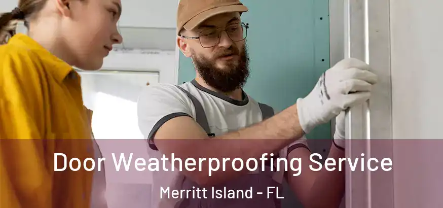  Door Weatherproofing Service Merritt Island - FL