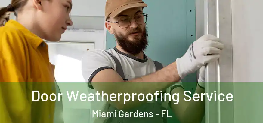  Door Weatherproofing Service Miami Gardens - FL