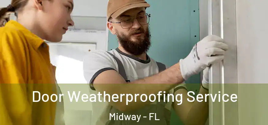  Door Weatherproofing Service Midway - FL