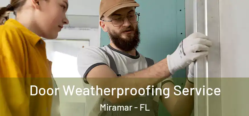  Door Weatherproofing Service Miramar - FL