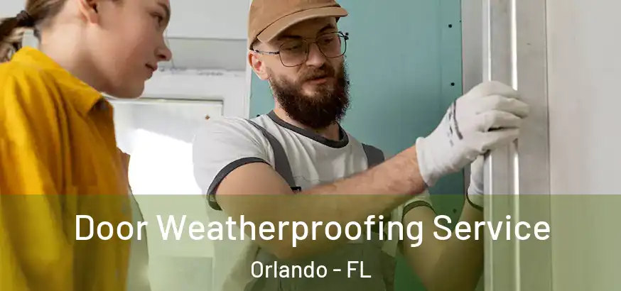 Door Weatherproofing Service Orlando - FL