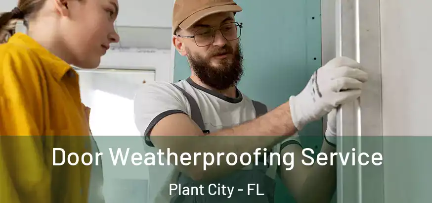  Door Weatherproofing Service Plant City - FL