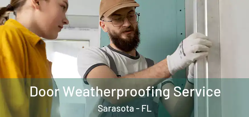 Door Weatherproofing Service Sarasota - FL