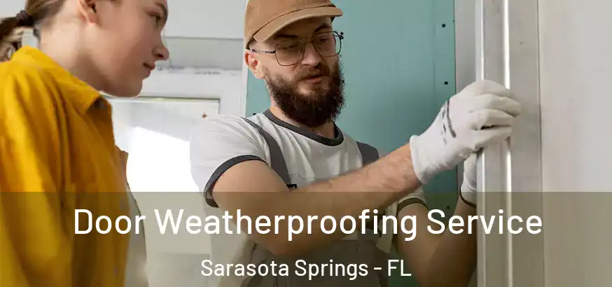  Door Weatherproofing Service Sarasota Springs - FL