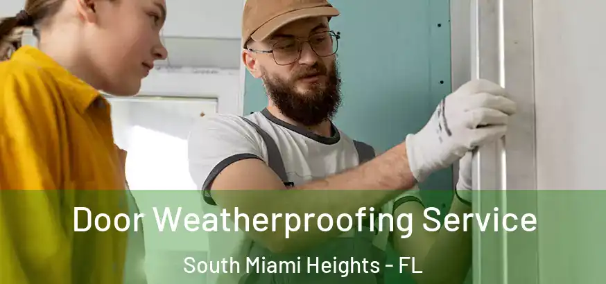  Door Weatherproofing Service South Miami Heights - FL