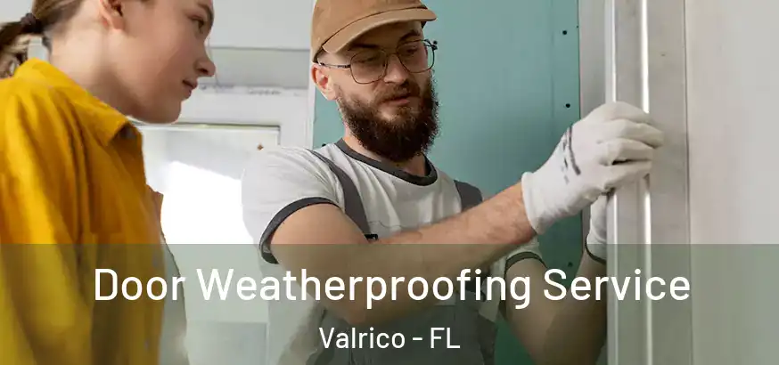 Door Weatherproofing Service Valrico - FL