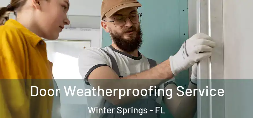 Door Weatherproofing Service Winter Springs - FL