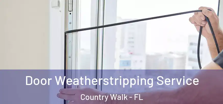  Door Weatherstripping Service Country Walk - FL