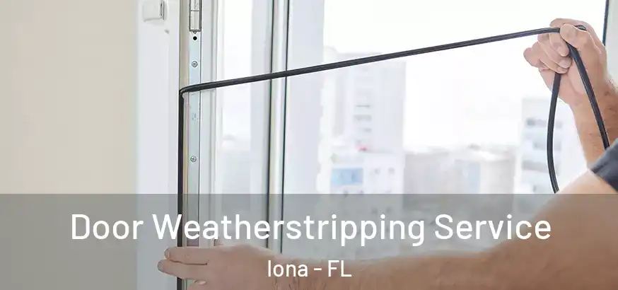  Door Weatherstripping Service Iona - FL