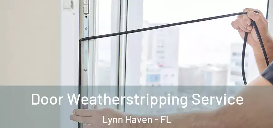  Door Weatherstripping Service Lynn Haven - FL