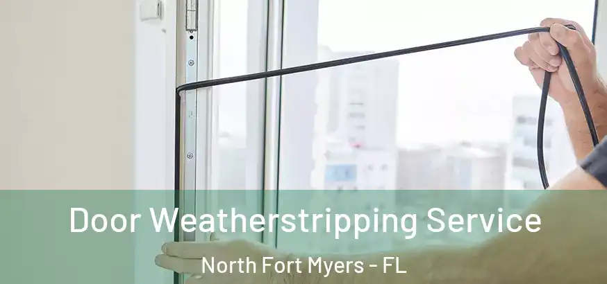  Door Weatherstripping Service North Fort Myers - FL