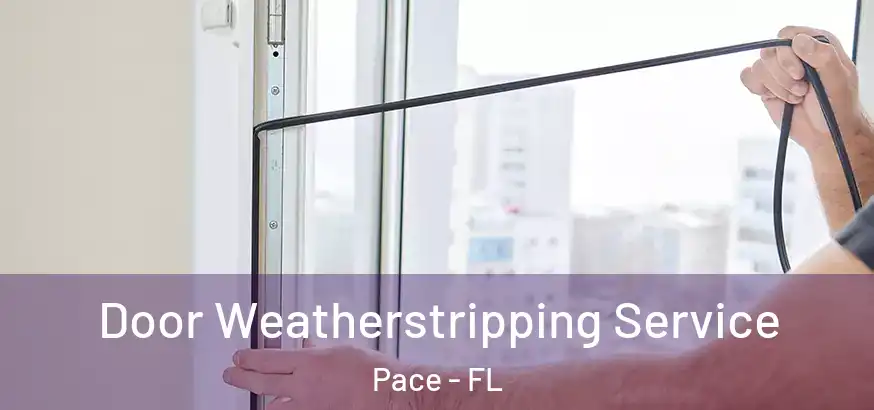  Door Weatherstripping Service Pace - FL