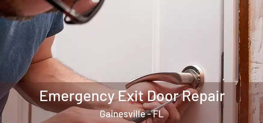 Emergency Exit Door Repair Gainesville - FL