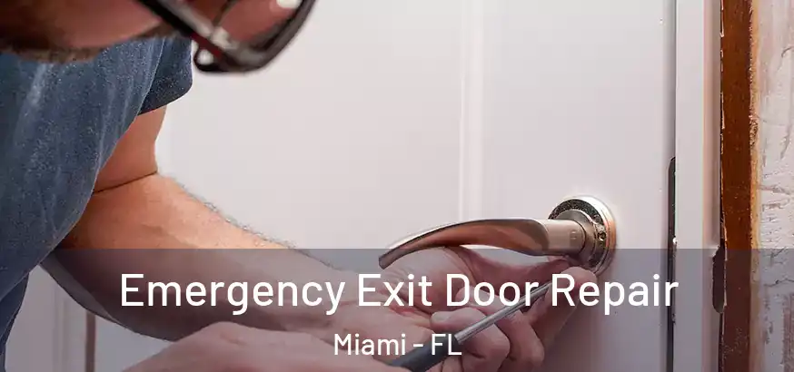 Emergency Exit Door Repair Miami - FL