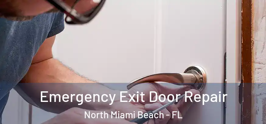 Emergency Exit Door Repair North Miami Beach - FL