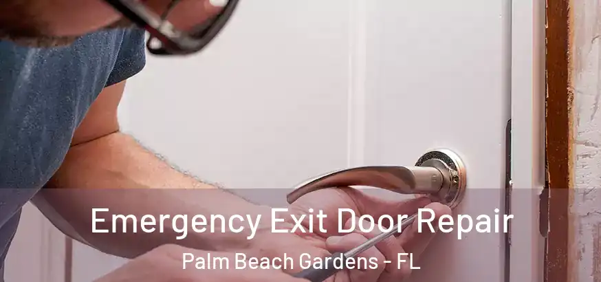  Emergency Exit Door Repair Palm Beach Gardens - FL