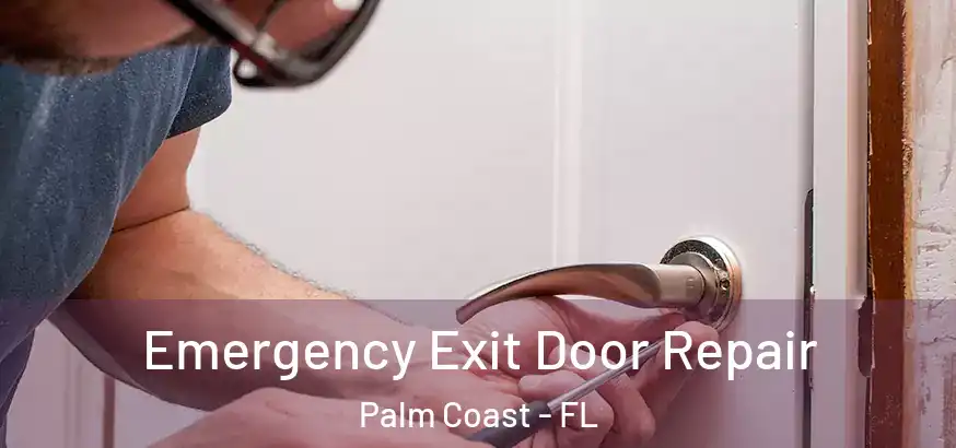  Emergency Exit Door Repair Palm Coast - FL