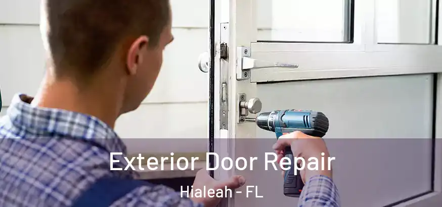 Exterior Door Repair Hialeah - FL