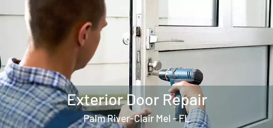  Exterior Door Repair Palm River-Clair Mel - FL