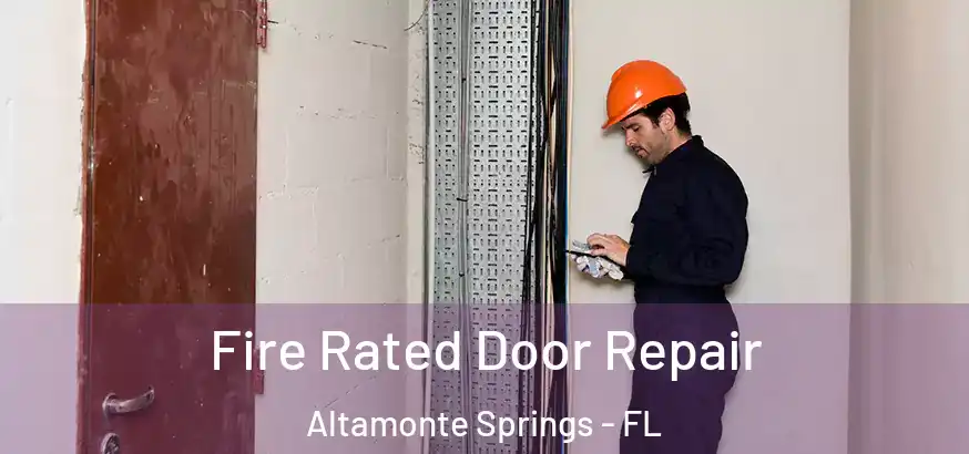  Fire Rated Door Repair Altamonte Springs - FL