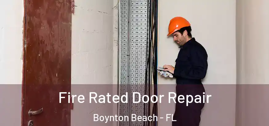 Fire Rated Door Repair Boynton Beach - FL