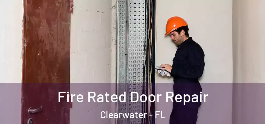 Fire Rated Door Repair Clearwater - FL