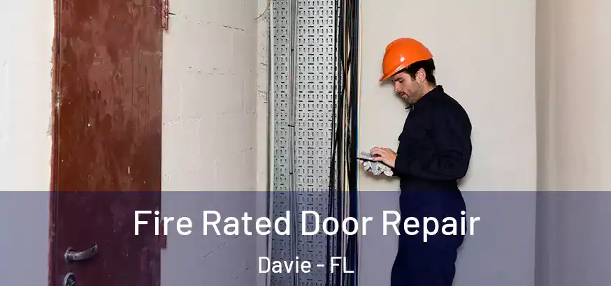 Fire Rated Door Repair Davie - FL