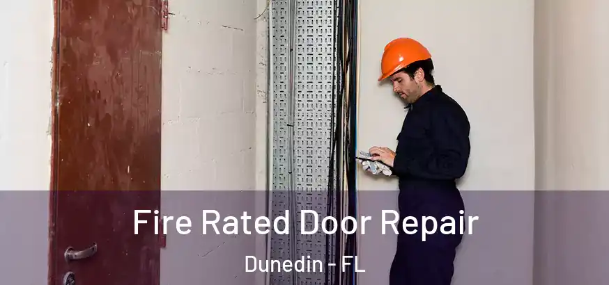  Fire Rated Door Repair Dunedin - FL