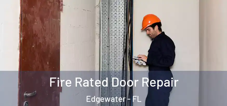  Fire Rated Door Repair Edgewater - FL