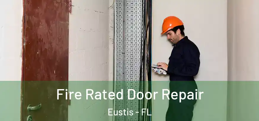 Fire Rated Door Repair Eustis - FL