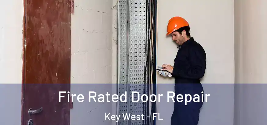 Fire Rated Door Repair Key West - FL