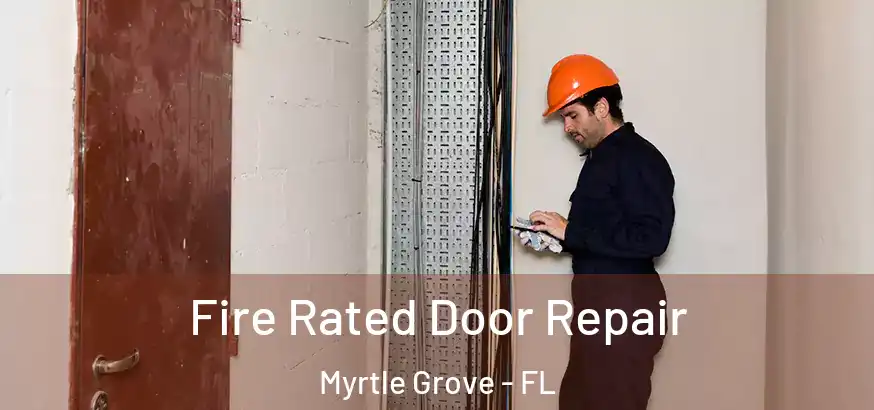  Fire Rated Door Repair Myrtle Grove - FL
