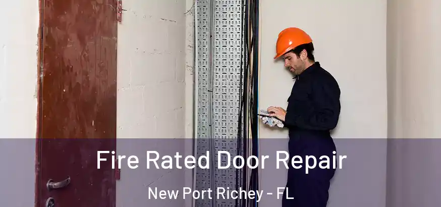  Fire Rated Door Repair New Port Richey - FL