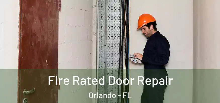 Fire Rated Door Repair Orlando - FL