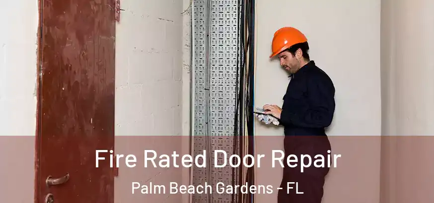  Fire Rated Door Repair Palm Beach Gardens - FL