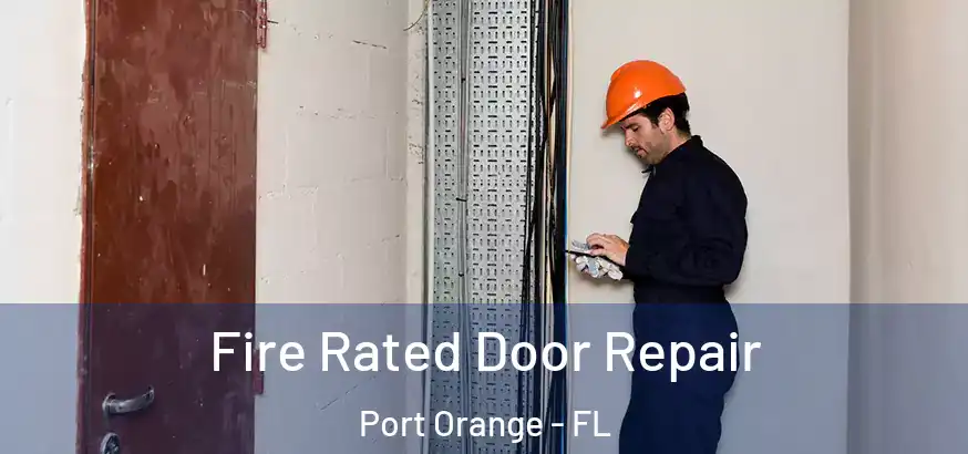  Fire Rated Door Repair Port Orange - FL