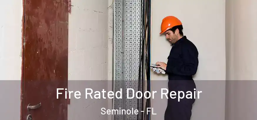 Fire Rated Door Repair Seminole - FL