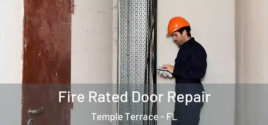  Fire Rated Door Repair Temple Terrace - FL