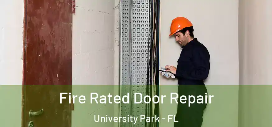 Fire Rated Door Repair University Park - FL