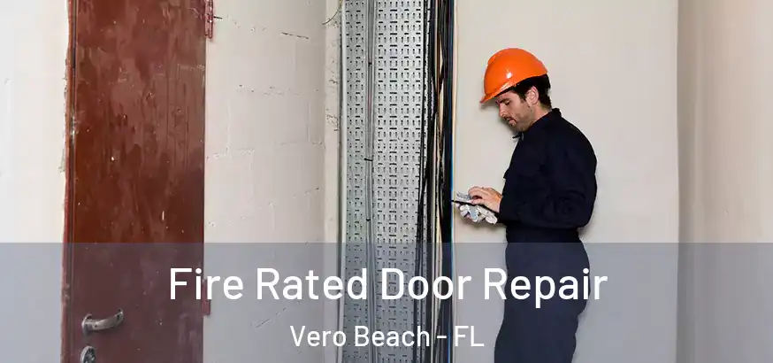  Fire Rated Door Repair Vero Beach - FL