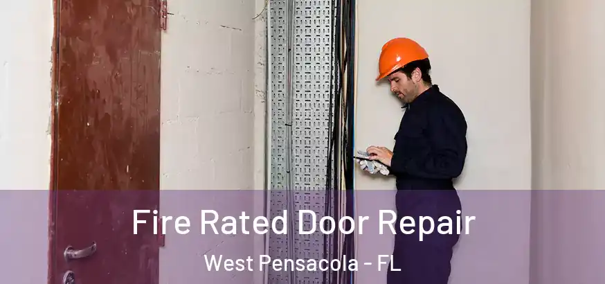 Fire Rated Door Repair West Pensacola - FL