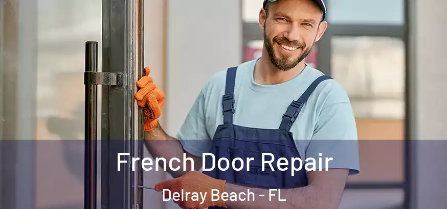 French Door Repair Delray Beach - FL