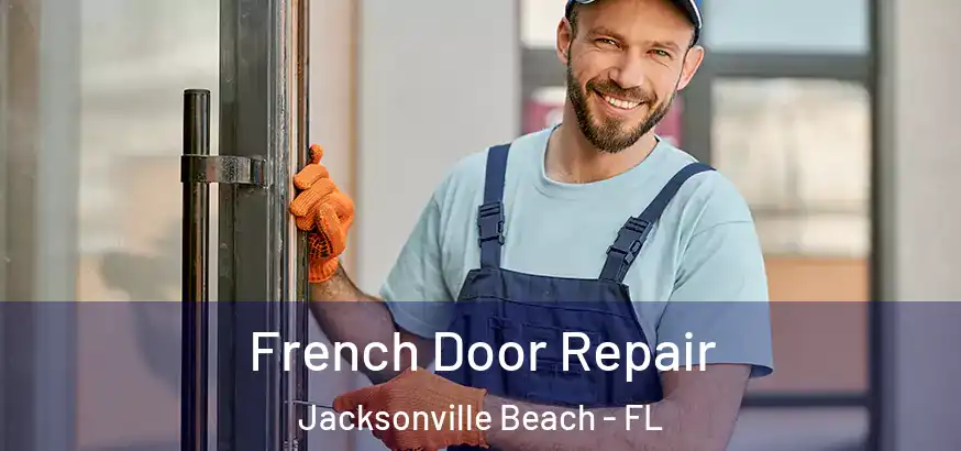  French Door Repair Jacksonville Beach - FL