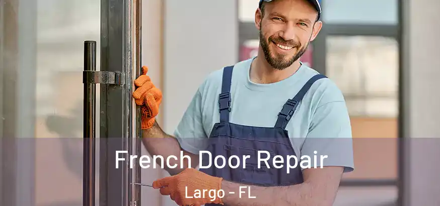  French Door Repair Largo - FL
