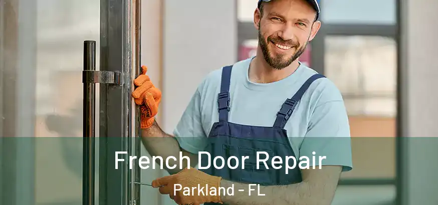  French Door Repair Parkland - FL