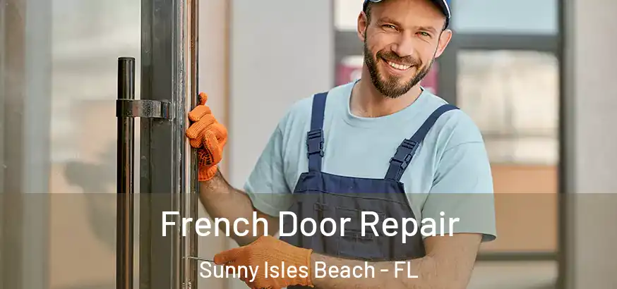  French Door Repair Sunny Isles Beach - FL