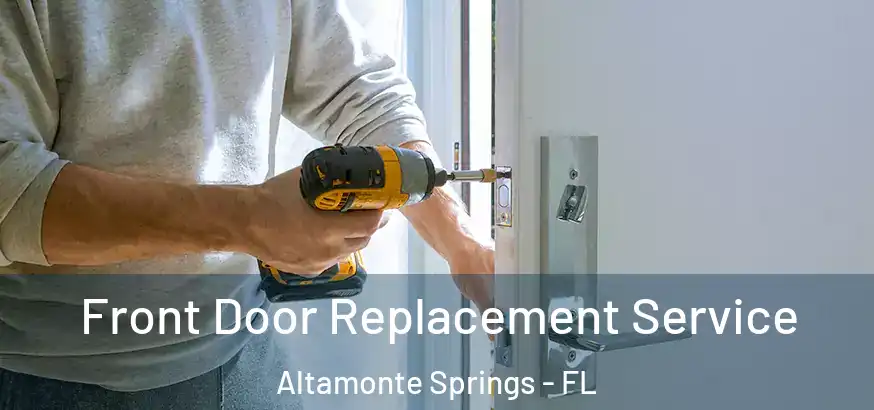  Front Door Replacement Service Altamonte Springs - FL