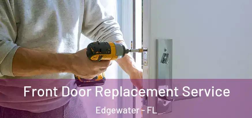 Front Door Replacement Service Edgewater - FL