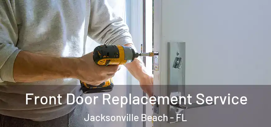  Front Door Replacement Service Jacksonville Beach - FL